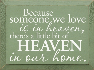 Because Someone We Love Is In Heaven Sign ~